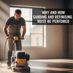 Why and How Sanding and Refinishing Must Be Performed 